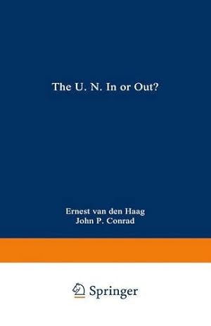 Imagen del vendedor de The U.N. In or Out? by Ernest Van Den Haag, John P. Conrad [Paperback ] a la venta por booksXpress