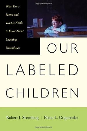 Seller image for Our Labeled Children: What Every Parent And Teacher Needs To Know About Learning Disabilities by Sternberg, Robert, Grigorenko, Elena, Sternberg, Robert J. [Paperback ] for sale by booksXpress