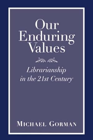 Seller image for Our Enduring Values: Librarianship in the 21st Century by Michael Gorman [Paperback ] for sale by booksXpress