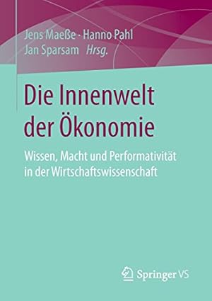 Seller image for Die Innenwelt der  konomie: Wissen, Macht und Performativität in der Wirtschaftswissenschaft (German Edition) [Paperback ] for sale by booksXpress