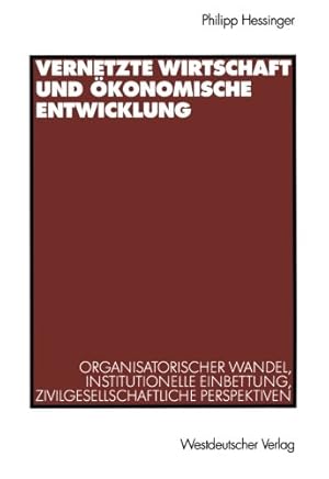 Immagine del venditore per Vernetzte Wirtschaft und ökonomische Entwicklung: Organisatorischer Wandel, institutionelle Einbettung, zivilgesellschaftliche Perspektiven (German Edition) by Hessinger, Philipp [Paperback ] venduto da booksXpress