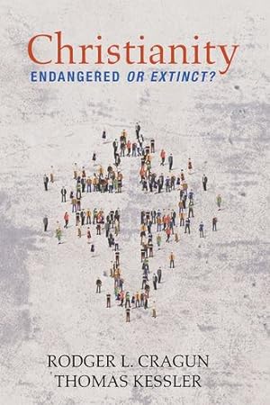 Bild des Verkufers fr Christianity: Endangered or Extinct by Cragun, Rodger L, Kessler, Thomas [Hardcover ] zum Verkauf von booksXpress