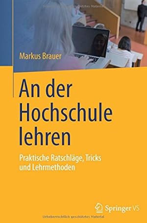 Immagine del venditore per An der Hochschule lehren: Praktische Ratschläge, Tricks und Lehrmethoden (German Edition) by Brauer, Markus [Hardcover ] venduto da booksXpress