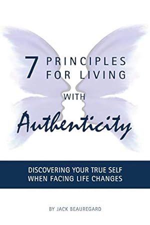 Seller image for 7 Principles for Living with Authenticity: Discovering Your True Self When Facing Life Changes Paperback for sale by booksXpress