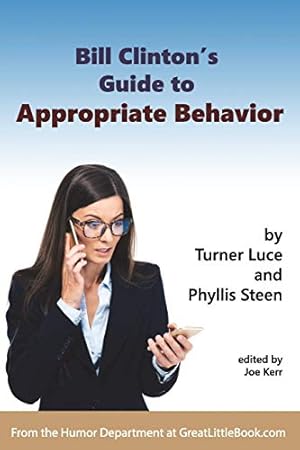 Seller image for Bill Clinton's Guide to Appropriate Behavior - Completely Unabridged Version [Paperback ] for sale by booksXpress