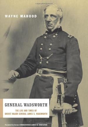 Immagine del venditore per General Wadsworth: The Life And Wars Of Brevet General James S. Wadsworth by Mahood, Wayne [Hardcover ] venduto da booksXpress