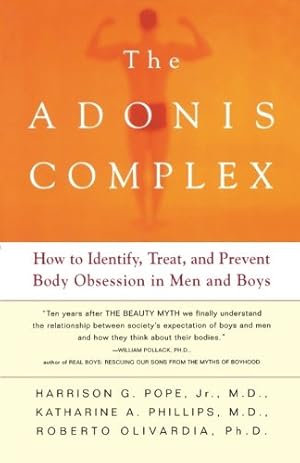 Seller image for The Adonis Complex: How to Identify, Treat and Prevent Body Obsession in Men and Boys by Pope, Harrison G., Phillips, Katharine A., Olivardia, Roberto [Paperback ] for sale by booksXpress