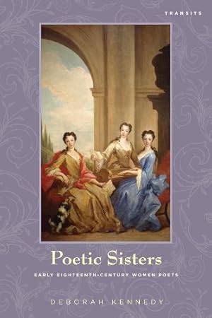 Seller image for Poetic Sisters: Early Eighteenth-Century Women Poets (Transits: Literature, Thought & Culture, 16501850) [Soft Cover ] for sale by booksXpress