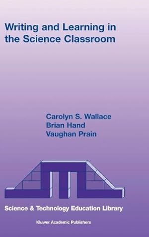 Seller image for Writing and Learning in the Science Classroom (Contemporary Trends and Issues in Science Education) by Wallace, Carolyn S., Hand, Brian B., Prain, Vaughan [Hardcover ] for sale by booksXpress