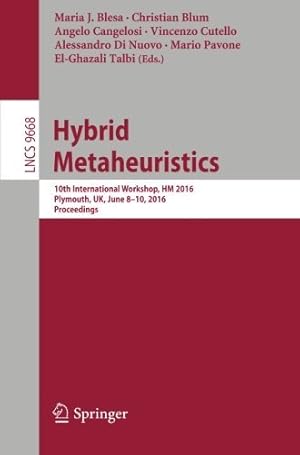 Image du vendeur pour Hybrid Metaheuristics: 10th International Workshop, HM 2016, Plymouth, UK, June 8-10, 2016, Proceedings (Lecture Notes in Computer Science) [Paperback ] mis en vente par booksXpress