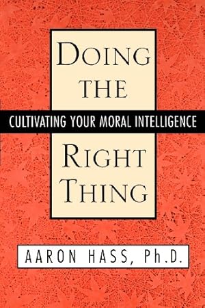 Bild des Verkufers fr Doing the Right Thing: Cultivating Your Moral Intelligence by Hass, Dr. Aaron [Paperback ] zum Verkauf von booksXpress