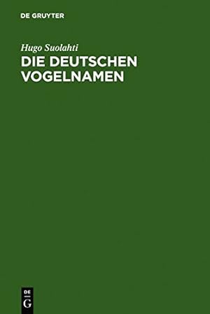Imagen del vendedor de Die Deutschen Vogelnamen: Eine Wortgeschichtliche Untersuchung (German Edition) by Suolahti, Hugo, Von Elmar, Seebold [Hardcover ] a la venta por booksXpress
