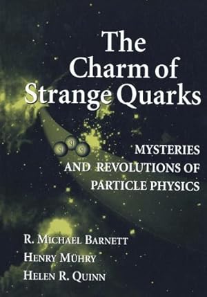 Imagen del vendedor de The Charm of Strange Quarks: Mysteries and Revolutions of Particle Physics by Barnett, R. Michael, Muehry, Henry, Quinn, Helen R. [Hardcover ] a la venta por booksXpress