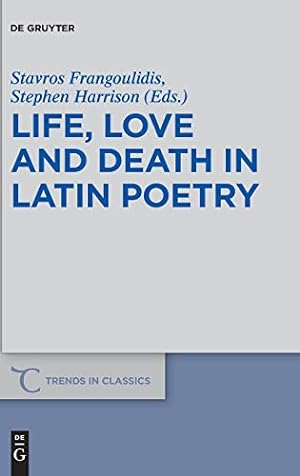 Immagine del venditore per Life, Love and Death in Latin Poetry (Trends in Classics - Supplementary Volumes) [Hardcover ] venduto da booksXpress