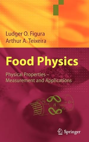 Immagine del venditore per Food Physics: Physical Properties - Measurement and Applications by Figura, Ludger, Teixeira, Arthur A. [Hardcover ] venduto da booksXpress