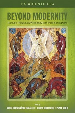 Seller image for Beyond Modernity: Russian Religious Philosophy and Post-Secularism (Ex Oriente Lux: New Perspectives on Russian Religious Philosophers) [Soft Cover ] for sale by booksXpress