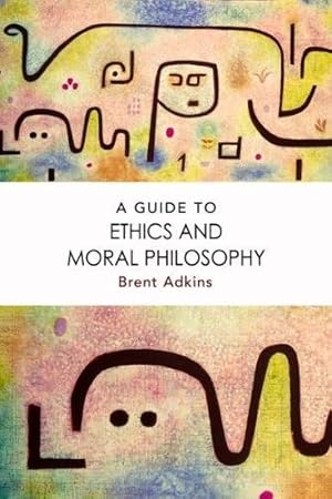 Seller image for A Guide to Ethics and Moral Philosophy by Adkins, Brent [Hardcover ] for sale by booksXpress