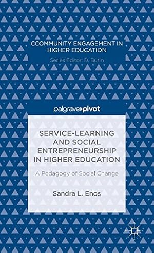 Seller image for Service-Learning and Social Entrepreneurship in Higher Education: A Pedagogy of Social Change (Community Engagement in Higher Education) by Enos, Sandra L. [Hardcover ] for sale by booksXpress