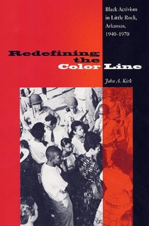 Seller image for Redefining the Color Line: Black Activism in Little Rock, Arkansas, 1940-1970 (New Perspectives on the History of the South) by Kirk, John A. [Paperback ] for sale by booksXpress