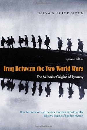 Imagen del vendedor de Iraq Between the Two World Wars: The Militarist Origins of Tyranny by Reeve Spector Simon [Paperback ] a la venta por booksXpress