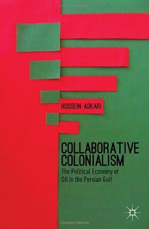 Imagen del vendedor de Collaborative Colonialism: The Political Economy of Oil in the Persian Gulf by Askari, H. [Hardcover ] a la venta por booksXpress