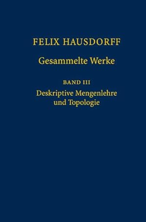 Bild des Verkufers fr Felix Hausdorff - Gesammelte Werke Band III : Mengenlehre (1927, 1935) Deskripte Mengenlehre und Topologie zum Verkauf von AHA-BUCH GmbH