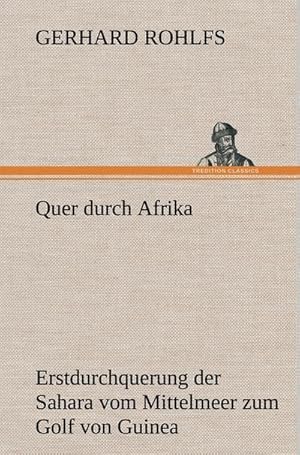 Bild des Verkufers fr Quer durch Afrika : Die Erstdurchquerung der Sahara vom Mittelmeer zum Golf von Guinea zum Verkauf von AHA-BUCH GmbH