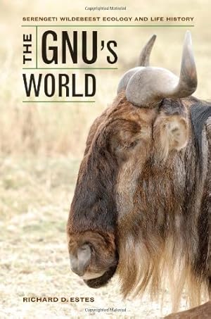 Image du vendeur pour The Gnu's World: Serengeti Wildebeest Ecology and Life History by Estes, Richard D. [Hardcover ] mis en vente par booksXpress