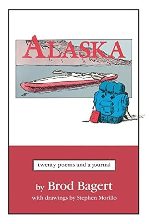 Seller image for Alaska: Twenty Poems and a Journal by Bagert, Brod [Paperback ] for sale by booksXpress