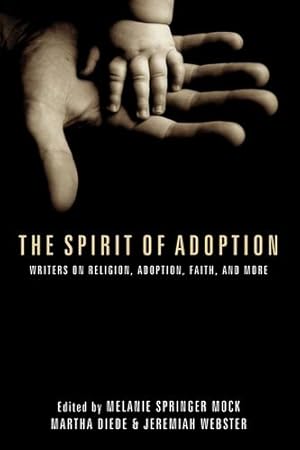 Seller image for The Spirit of Adoption: Writers on Religion, Adoption, Faith, and More [Paperback ] for sale by booksXpress