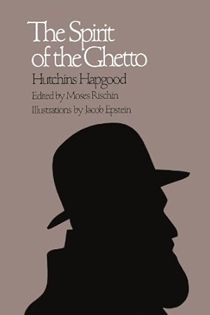 Bild des Verkufers fr The Spirit of the Ghetto (The John Harvard Library) by Hapgood, Hutchins [Paperback ] zum Verkauf von booksXpress