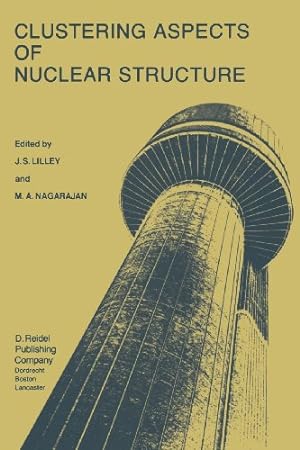 Seller image for Clustering Aspects of Nuclear Structure: Invited Papers presented at the 4th International Conference on Clustering Aspects of Nuclear Structure and . Chester, United Kingdom, 2327 July, 1984 [Paperback ] for sale by booksXpress