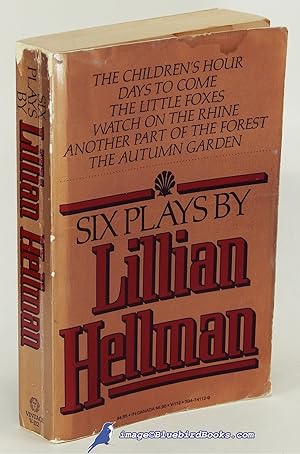 Imagen del vendedor de Six Plays By Lillian Hellman: The Children's Hour, Days to Come, The Little Foxes, Watch on the Rhine, Another Part of the Forest, and The Autumn Garden a la venta por Bluebird Books (RMABA, IOBA)