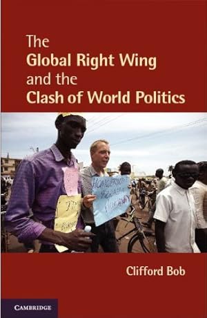 Bild des Verkufers fr The Global Right Wing and the Clash of World Politics (Cambridge Studies in Contentious Politics) by Bob, Clifford [Paperback ] zum Verkauf von booksXpress