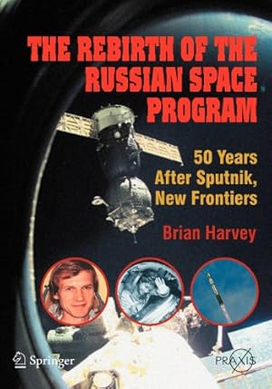 Seller image for The Rebirth of the Russian Space Program: 50 Years After Sputnik, New Frontiers (Springer Praxis Books) by Harvey, Brian [Paperback ] for sale by booksXpress