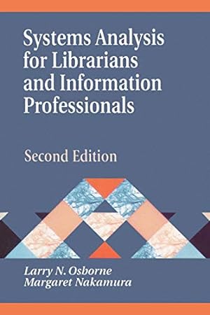 Image du vendeur pour Systems Analysis for Librarians and Information Professionals, 2nd Edition (Library and Information Science Text Series) by Nakamura, Margaret, Osborne, Larry [Paperback ] mis en vente par booksXpress