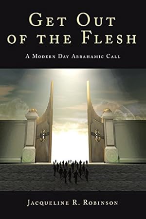 Immagine del venditore per Get Out of the Flesh: A Modern Day Abrahamic Call by Robinson, Jacqueline R [Paperback ] venduto da booksXpress