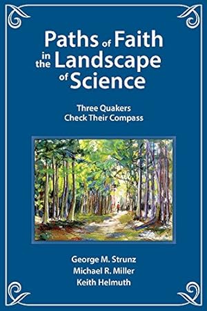 Seller image for Paths of Faith in the Landscape of Science: Three Quakers Check Their Compass by Strunz, George M., Miller, Michael R., Helmuth, Keith [Paperback ] for sale by booksXpress