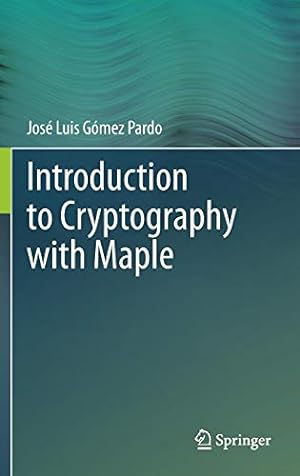 Immagine del venditore per Introduction to Cryptography with Maple by Gómez Pardo, José Luis [Hardcover ] venduto da booksXpress
