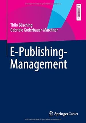Seller image for E-Publishing-Management (German Edition) by Büsching, Thilo, Goderbauer-Marchner, Gabriele [Hardcover ] for sale by booksXpress