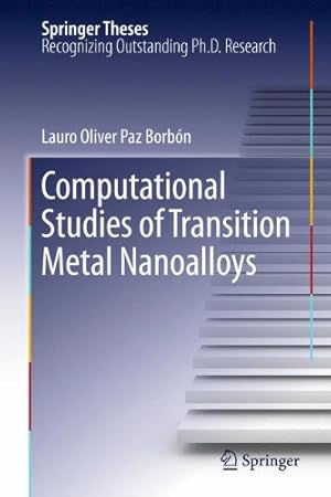 Image du vendeur pour Computational Studies of Transition Metal Nanoalloys (Springer Theses) by Borbón, Lauro Oliver Paz [Hardcover ] mis en vente par booksXpress