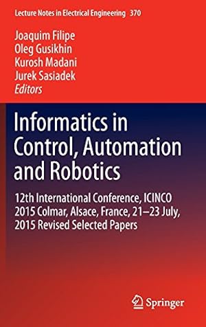 Immagine del venditore per Informatics in Control, Automation and Robotics: 11th International Conference, ICINCO 2014 Vienna, Austria, September 2-4, 2014 Revised Selected Papers (Lecture Notes in Electrical Engineering) [Hardcover ] venduto da booksXpress