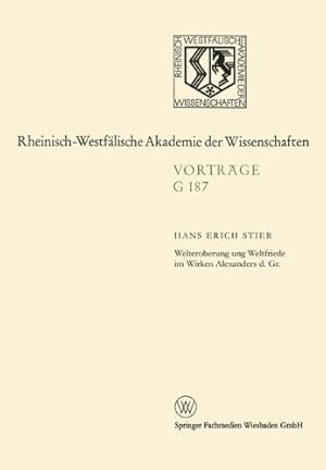 Seller image for Welteroberung und Weltfriede im Wirken Alexanders d. Gr. (Rheinisch-Westfälische Akademie der Wissenschaften) (German Edition) by Stier, Hans Erich [Paperback ] for sale by booksXpress