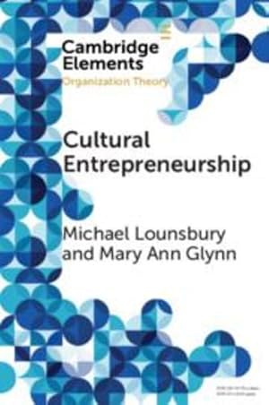 Seller image for Cultural Entrepreneurship: A New Agenda for the Study of Entrepreneurial Processes and Possibilities (Elements in Organization Theory) by Lounsbury, Michael, Glynn, Mary Ann [Paperback ] for sale by booksXpress