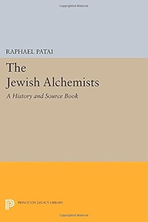 Image du vendeur pour The Jewish Alchemists: A History and Source Book (Princeton Legacy Library) by Patai, Raphael [Paperback ] mis en vente par booksXpress