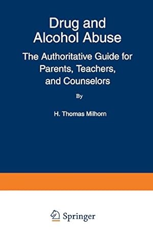 Seller image for Drug and Alcohol Abuse: The Authoritative Guide for Parents, Teachers, and Counselors (The Language of Science) by Milhorn, Howard Thomas Jr. [Paperback ] for sale by booksXpress