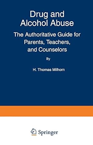 Image du vendeur pour Drug and Alcohol Abuse: The Authoritative Guide for Parents, Teachers, and Counselors (The Language of Science) by Milhorn, Howard Thomas Jr. [Paperback ] mis en vente par booksXpress