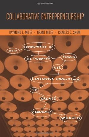 Seller image for Collaborative Entrepreneurship: How Communities of Networked Firms Use Continuous Innovation to Create Economic Wealth by Miles, Raymond E., Miles, Grant, Snow, Charles C. [Hardcover ] for sale by booksXpress