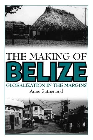 Bild des Verkufers fr The Making of Belize: Globalization in the Margins by Sutherland, Anne [Paperback ] zum Verkauf von booksXpress