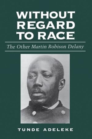 Bild des Verkufers fr Without Regard to Race: The Other Martin Robison Delany [Soft Cover ] zum Verkauf von booksXpress